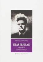 Couverture du livre « Eraserhead de David Lynch » de Olivier Smolders aux éditions Yellow Now