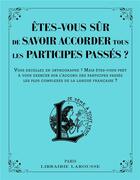 Couverture du livre « Êtes-vous sur de savoir accorder les participes passés ? » de  aux éditions Larousse