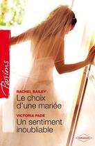 Couverture du livre « Le choix d'une mariée ; un sentiment inoubliable » de Victoria Pade et Rachel Bailey aux éditions Harlequin