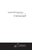 Couverture du livre « C'est qui qui » de Etchechoury-L aux éditions Editions Le Manuscrit