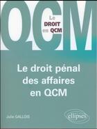 Couverture du livre « Le droit penal des affaires en qcm » de Julie Gallois aux éditions Ellipses