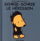 Couverture du livre « Schrik-Schrik le hérisson » de Edouard Manceau aux éditions Frimousse