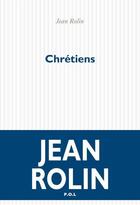 Couverture du livre « Chretiens » de Jean Rolin aux éditions P.o.l
