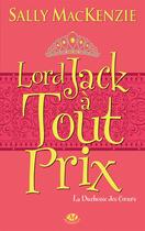 Couverture du livre « La duchesse des coeurs t.2 : lord Jack à tout prix » de Sally Mackenzie aux éditions Milady