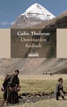 Couverture du livre « Destination Kailash, montagne sacrée du Tibet » de Colin Thubron aux éditions Hoebeke