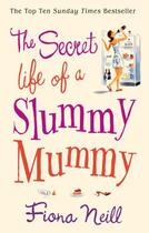Couverture du livre « The Secret Life of a Slummy Mummy » de Fiona Neill aux éditions Random House Digital