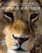Couverture du livre « Le grand livre Hachette des animaux d'Afrique » de S Meunier aux éditions Hachette Pratique