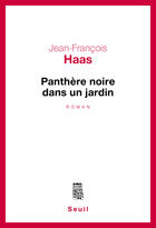 Couverture du livre « Panthère noire dans un jardin » de Jean-Francois Haas aux éditions Seuil