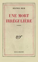 Couverture du livre « Une mort irreguliere » de Beatrix Beck aux éditions Gallimard