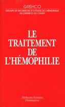 Couverture du livre « Le traitement de l'hemophilie » de Grehco aux éditions Lavoisier Medecine Sciences