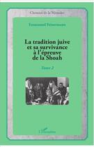 Couverture du livre « La tradition juive et sa survivance à l'épreuve de la Shoah t.2 » de Emmanuel Feinermann aux éditions L'harmattan