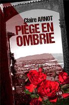 Couverture du livre « Piège en Ombrie » de Claire Arnot aux éditions Editions Du 38