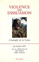 Couverture du livre « Violence ou dissuasion ; l'exemple de la Corse » de Jacques Roi aux éditions Beauchesne