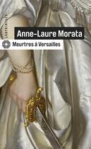 Couverture du livre « Meurtres à Versailles » de Anne-Laure Morata aux éditions Editions Du Masque
