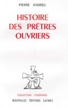 Couverture du livre « Histoire des prêtre ouvriers » de Pierre Andreu aux éditions Nel