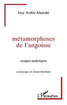 Couverture du livre « Métamorphoses de l'angoisse » de Jacy Arditi-Alazraki aux éditions L'harmattan