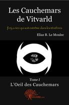 Couverture du livre « Les cauchemars de vitvarld t.1 » de Eliaz Le Moulec aux éditions Edilivre