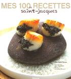Couverture du livre « Mes 100 Recettes De Saint-Jacques » de Crouzil/Gelberger aux éditions La Martiniere