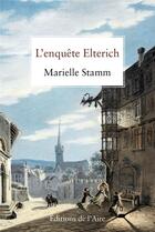 Couverture du livre « L'enquête Elterich » de Marielle Stamm aux éditions Éditions De L'aire
