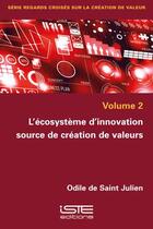 Couverture du livre « L'écosystème d'innovation source de création de valeurs (2e édition) » de Odile De Saint Julien aux éditions Iste