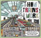 Couverture du livre « How trains work (édition 2019) » de Collectif Lonely Planet aux éditions Lonely Planet Kids