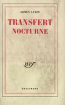 Couverture du livre « Transfert nocturne » de Armen Lubin aux éditions Gallimard (patrimoine Numerise)