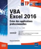 Couverture du livre « VBA Excel 2016 ; créez des applications professionnelles ; exercices et corrigés » de Claude Duigou aux éditions Eni