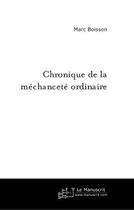 Couverture du livre « Chronique de la méchanceté ordinaire » de Boisson-M aux éditions Editions Le Manuscrit
