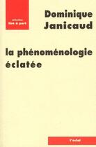 Couverture du livre « La phénoménologie éclatée » de Dominique Janicaud aux éditions Eclat