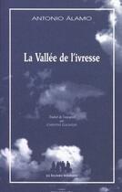Couverture du livre « La vallée de l'ivresse » de Antonio Alamo aux éditions Solitaires Intempestifs