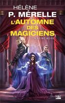 Couverture du livre « L'automne des magiciens Tome 2 : la reine noire » de Helene P. Merelle aux éditions Bragelonne