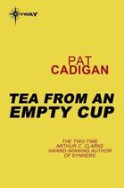 Couverture du livre « Tea From an Empty Cup » de Pat Cadigan aux éditions Orion Digital