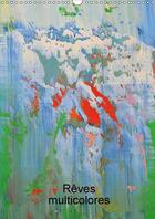 Couverture du livre « Reves multicolores calendrier mural 2018 din a3 vertical - art abstrait multicolore calen » de Lammers H aux éditions Calvendo