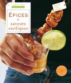 Couverture du livre « Épices et saveurs exotiques » de  aux éditions Larousse