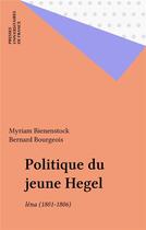Couverture du livre « La politique du jeune Hegel » de M Bienenstock aux éditions Puf