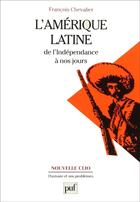 Couverture du livre « L'amérique latine de l'indépendance à nos jours » de Francois Chevalier aux éditions Puf