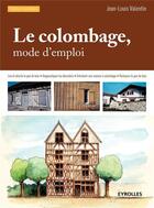 Couverture du livre « Le colombage ; mode d'emploi (3e édition) » de Jean-Louis Valentin aux éditions Eyrolles