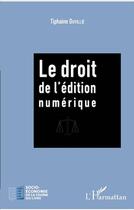 Couverture du livre « Le droit de l'édition numérique » de Duvillie Tiphaine aux éditions L'harmattan