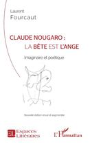 Couverture du livre « Claude Nougaro : la bête est l'ange ; imaginaire et poétique » de Laurent Fourcault aux éditions L'harmattan