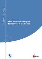 Couverture du livre « Banc d'essais en fatigue de flexibles métalliques » de Laure Vanden Eckhoud aux éditions Cetim