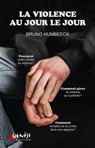 Couverture du livre « La violence au jour le jour » de Bruno Humbeeck aux éditions Genese