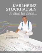 Couverture du livre « L'EDUCATION MUSICALE ; Karlheinz Stockhausen ; je suis les sons... » de Ivanka Stoianova aux éditions Beauchesne