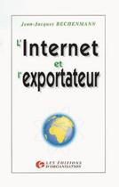 Couverture du livre « Internet Et L Exportateur » de Jj Rechenmann aux éditions Organisation