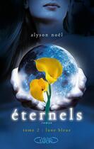 Couverture du livre « Éternels Tome 2 : lune bleue » de Alyson Noel aux éditions Michel Lafon