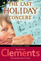 Couverture du livre « The Last Holiday Concert » de Andrew Clements aux éditions Atheneum Books For Young Readers