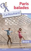 Couverture du livre « Guide du Routard ; Paris ; balades (édition 2015-2016) » de Collectif Hachette aux éditions Hachette Tourisme