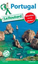 Couverture du livre « Guide du Routard ; Portugal (édition 2016) » de Collectif Hachette aux éditions Hachette Tourisme