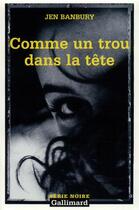 Couverture du livre « Comme un trou dans la tete » de Jen Banbury aux éditions Gallimard