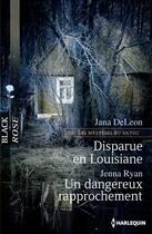 Couverture du livre « Disparue en Louisiane ; un dangereux rapprochement » de Jenna Ryan et Jana Deleon aux éditions Harlequin
