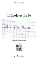 Couverture du livre « L'école est finie » de Francois Auge aux éditions Editions L'harmattan